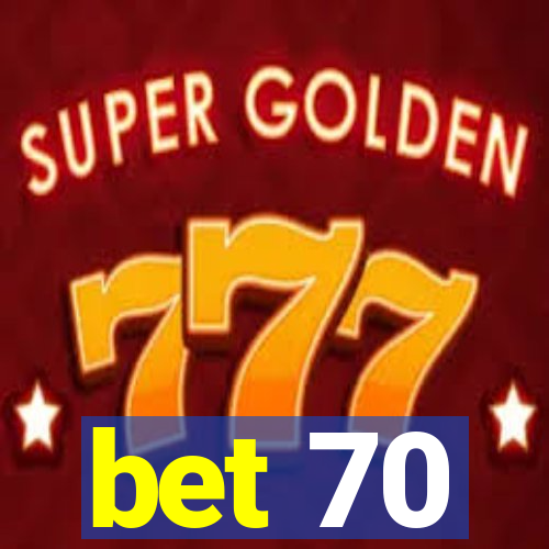 bet 70